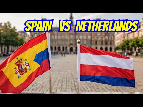 Spain vs Netherlands A Tale of Two Nations 2025