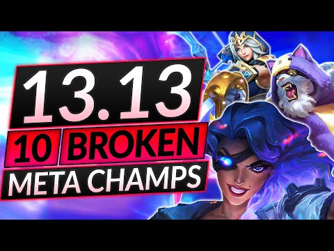 10 NEW BROKEN Champions for Patch 13.13 - BEST Champs to MAIN - LoL Meta Guide