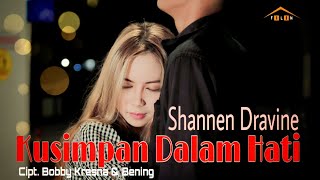 Download lagu Kusimpan Dalam Hati - Shannen Dravine mp3 Download lagu Kusimpan Dalam Hati - Shannen Dravine mp3