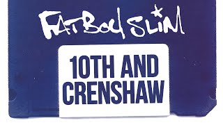 Music video thumbnail preview for Fatboy Slim - 10th and Crenshaw (Official Audio) by Fatboy Slim