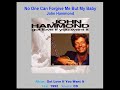 JOHN HAMMOND    "No One Can Forgive Me But My Baby"    1992