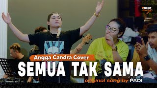 Download lagu Semua Tak Sama - PADI | Cover by Angga Candra Ft Himalaya mp3