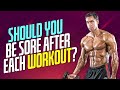 Should you be Sore after every Workout?