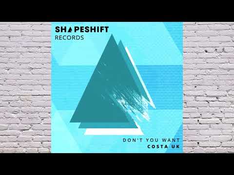 Costa UK - Don't You Want (Original Mix)