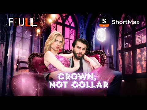 📺【FULL】 Crown, not Collar | ShortMax - Watch Dramas & Show