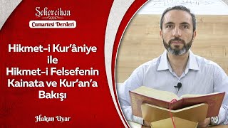 Hikmet-i Kur’âniye ile Hikmet-i Felsefenin Kainata ve Kur’an’a Bakışı | Hakan Uyar