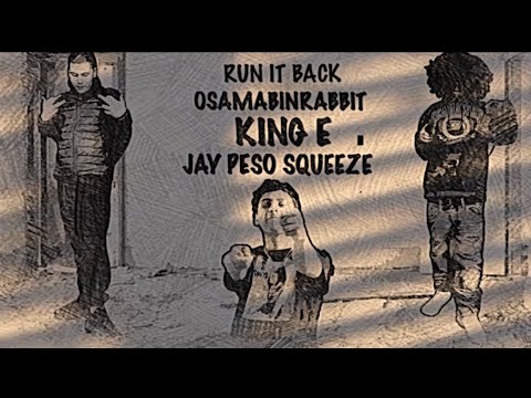 “Osamabinrabbit” X “jay peso squeeze” X “KING E” (RUN IT BACK)
