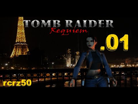 01 - TRLE - Tomb Raider Requiem Paris#1:15 parte1-3 rcrz50