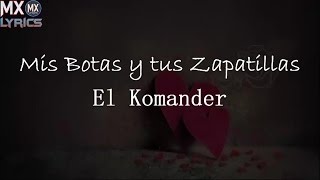 El Komander - Mis Botas y Tus Zapatillas[Letra][Estrenos 2017]