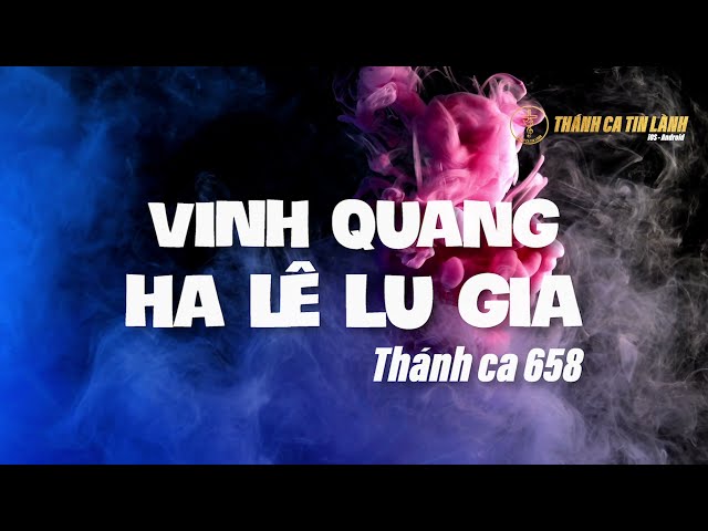 THÁNH CA 658 | VINH QUANG HA LÊ LU GIA | KARAOKE THÁNH CA TIN LÀNH