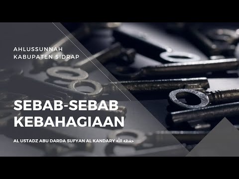 "Sebab-Sebab Kebahagiaan" # Ustadz Abu Darda Sufyan Al Kandary