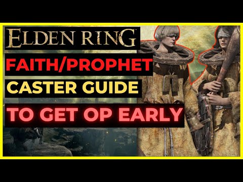 ELDEN RING - FAITH/PROPHET Caster Guide to get OP EARLY! Best Spells, Gear, Strategies for Beginners