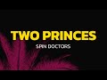 Two Princes Spin Doctors Lyrics