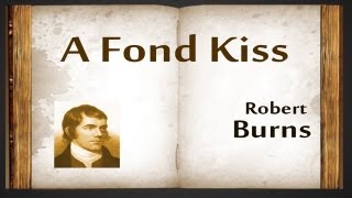A Fond Kiss by Robert Burns - Poetry Reading