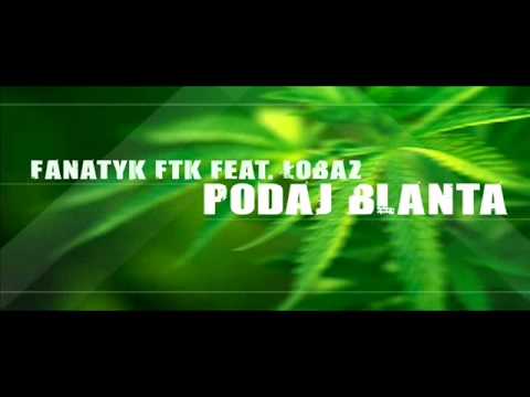 Fanatyk FTK feat. Łobaz -  Podaj blanta ( Knebel Studio )
