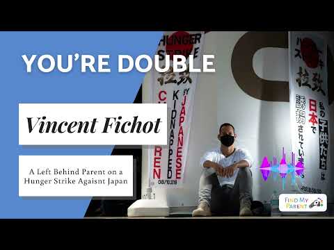 [You're Double] - Vincent Fichot / A Left Behind Parent On A Hunger Strike Against Japan