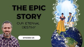 Our Eternal Destiny (Epic Story, Episode 5)