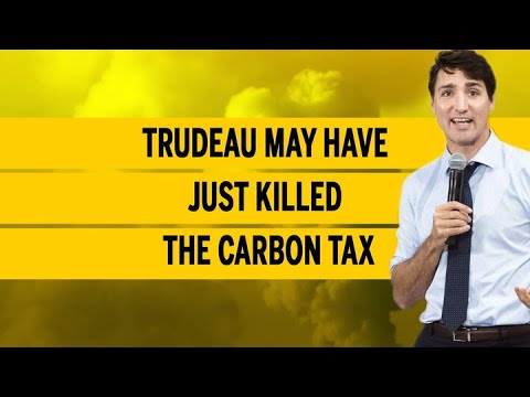 Trudeau may have just killed the carbon tax