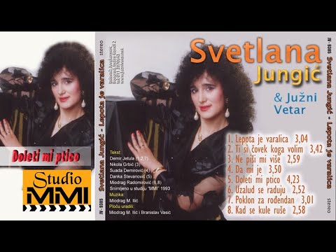 Svetlana Jungic i Juzni Vetar - Doleti mi ptico (Audio 1993)