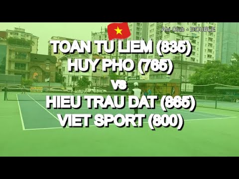 Toan Tu Liem 835 - Huy Pho 765  🆚 Hieu Trau Dat 865  - Viet Sport 800  🎾 Vntennis - Double - AhiClub