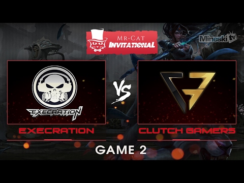 Execration vs Clutch Gamers | Mr. Cat Invitational | Group Stage | Best of 2 | Game 2