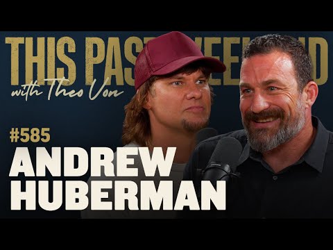 Andrew Huberman | This Past Weekend w/ Theo Von #585