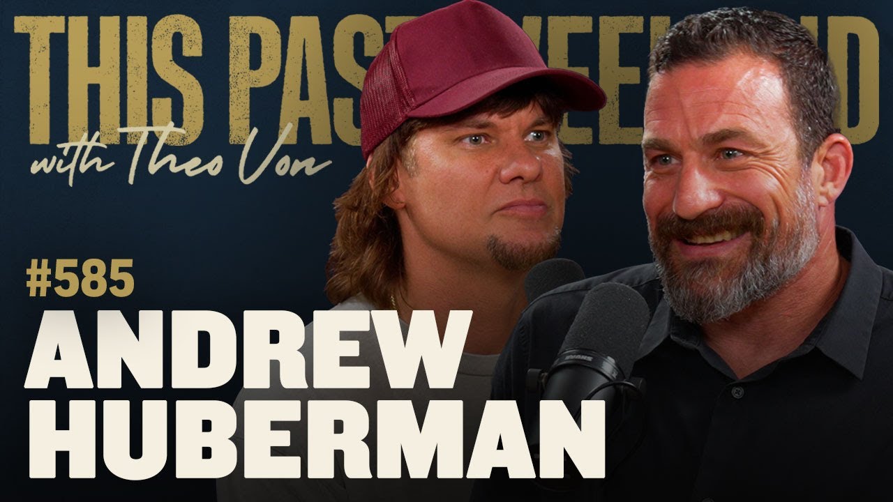 Andrew Huberman | This Past Weekend w/ Theo Von #585