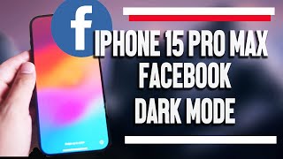iPhone 15 Pro Max How to turn on Facebook Dark Mode | iPhone 15 Plus Pro Max