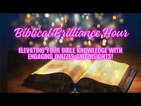 "Biblical Brilliance Hour: Elevating Your Bible Knowledge with Engaging Quizzes and Insights!"