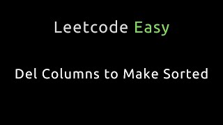 Download the video "Delete Columns to Make Sorted - Python"