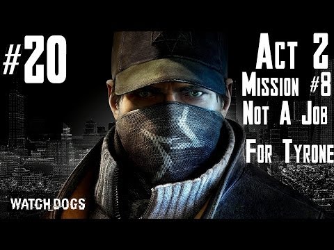 Watch Dogs - Walkthrough - Part 20 - Act 2 - Mission #8 - Not A Job For Tyrone | CenterStrain01