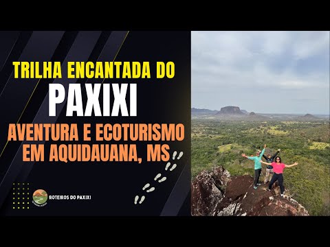 TRILHA ENCANTADA DO PAXIXI: Aventura e Ecoturismo em Aquidauana, MS!