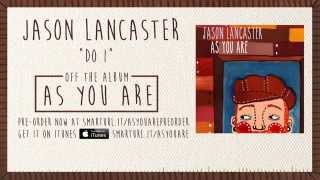Jason Lancaster &quot;Do I&quot; (Track 8)