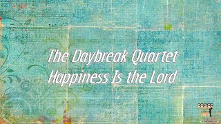 The Daybreak Quartet - Happiness Is the Lord