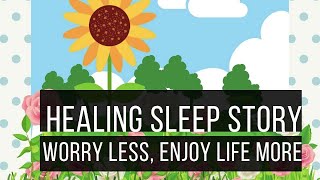 Worry Less, Enjoy Life More 😴 SLEEP STORY FOR GROWNUPS 💤 Healing Adult Bedtime Story