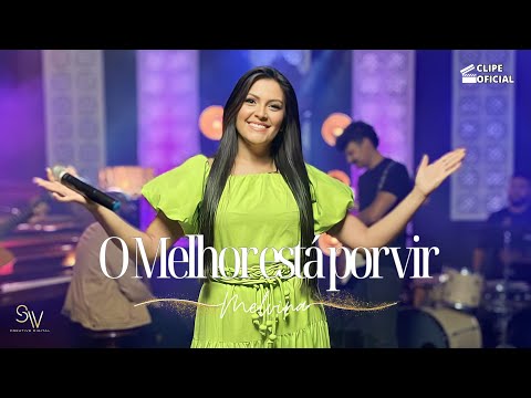 O melhor esta por vir | Melvina (Clipe Oficial)