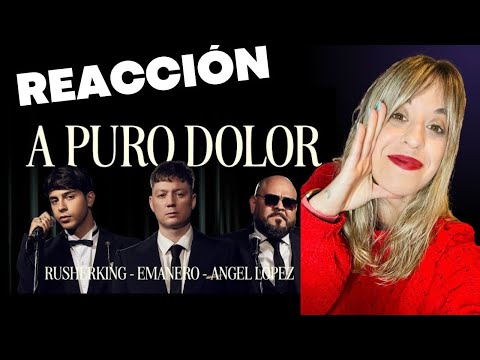 REACCIÓN A PURO DOLOR DE EMANERO, ANGEL LOPEZ Y RUSHERKING