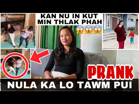 NULA DANG KA LO TAWMPUI😱KUT MIN THLAK PHAH😳😳KAN NU KA PRANK🤫