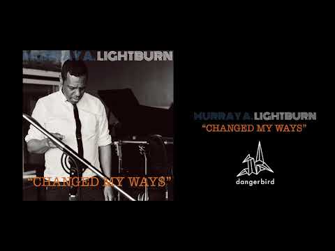 Murray A. Lightburn - Changed My Ways