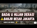 JAKARTA GEMPAR HARI INI HUJAN BADAI DAN ANGIN TORNADO MENYAPU IBU KOTA JAKARTA