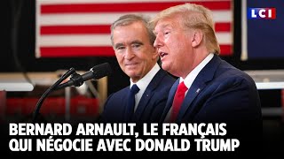 Bernard Arnault, le Français qui négocie avec Trump｜LCI