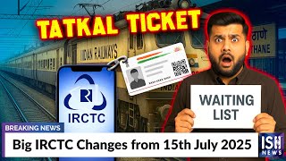 Big IRCTC Changes from 15th July 2025