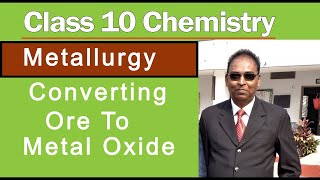 Chemistry Class 10 | Metallurgy Converting ore to metal oxide