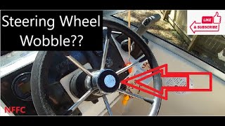 Boat Steering Wheel WOBBLE -How to fix and eliminate the play- Save Money