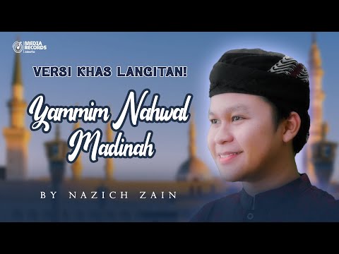 Sholawat Terbaru 2024! YAMMIM NAHWAL MADINAH (Versi Khas Langitan) - by Nazich Zain