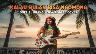 Download lagu DOEL SUMBANG – KALAU BULAN BISA NGOMONG | SKA REGGAE COVER mp3 Download lagu DOEL SUMBANG – KALAU BULAN BISA NGOMONG | SKA REGGAE COVER mp3