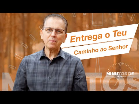 Entrega o Teu Caminho ao Senhor com Pr. Elias Brenha | Minutos de Esperança