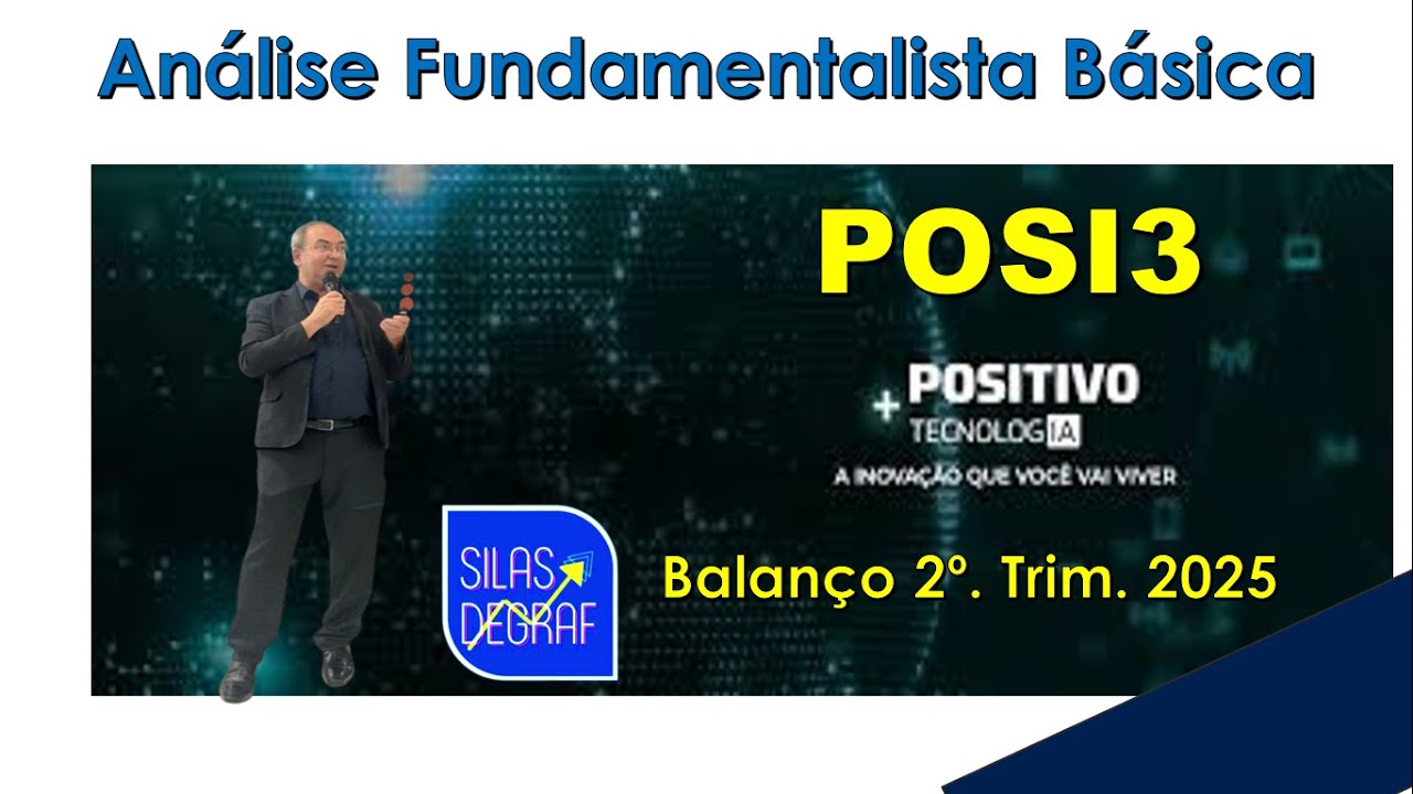 POSI3 - POSITIVO TECNOLOGIA S/A. ANÁLISE FUNDAMENTALISTA BÁSICA. PROF. SILAS DEGRAF. 2o. TRIM. 2025