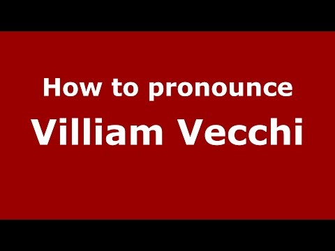How to pronounce Villiam Vecchi (Italian/Italy)  - PronounceNames.com