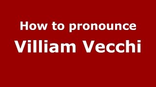 How to pronounce Villiam Vecchi